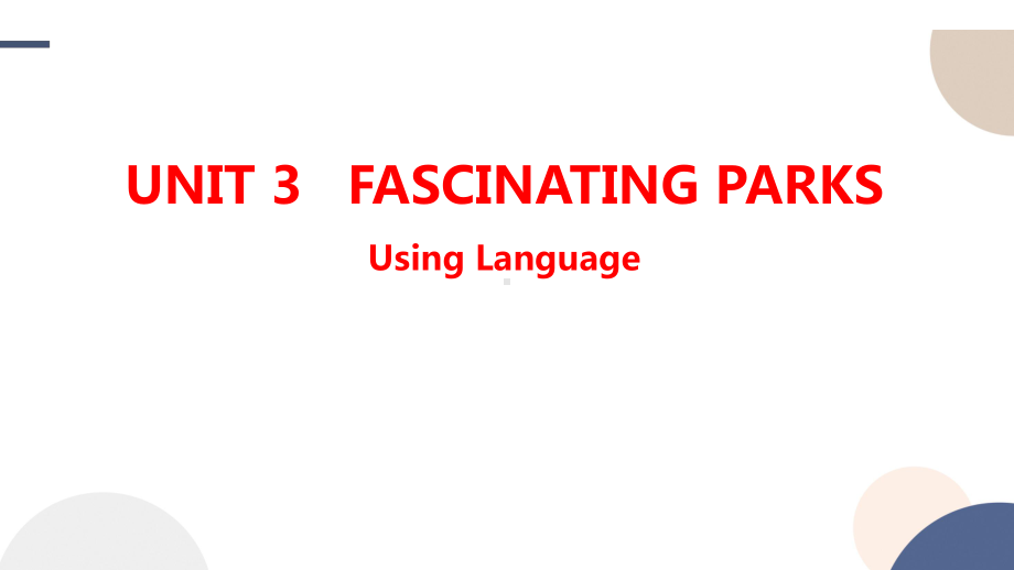 Unit 3 Fascinating Parks Using Language -ppt课件 -（2022）新人教版(2019新版)高中英语选择性必修第一册.pptx_第1页