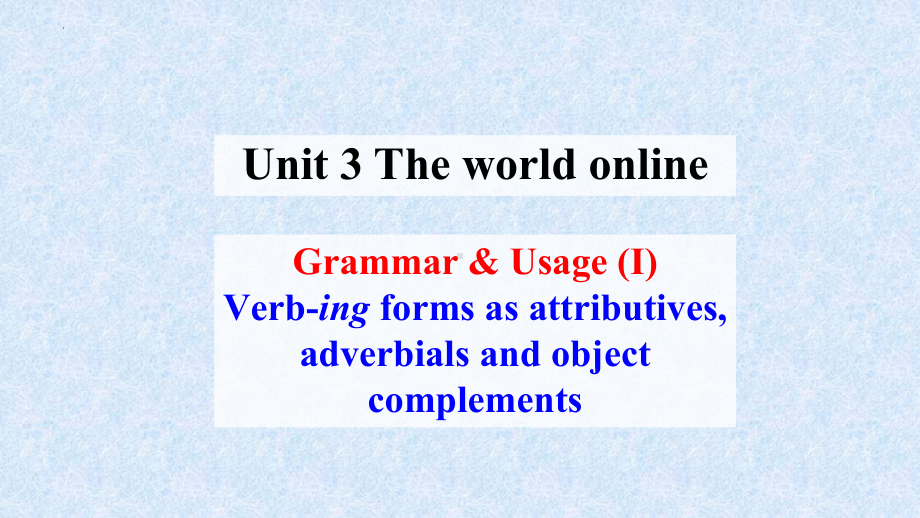 Unit 3 The world online Grammar and usage ppt课件 --（2020版）新牛津译林版高中英语必修第三册.pptx_第1页