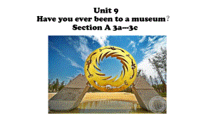 人教八年级下册Unit9Haveyoueverbeentoamuseum？SectionA3a3c(共17张)课件.pptx