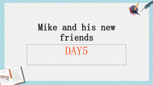 人教版六年级英语下册recycle-day5：Mike-and-his-new-friends课件.ppt（无音视频）