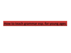 Howtoteachgrammar英语语法教学方法课件.ppt（无音视频）