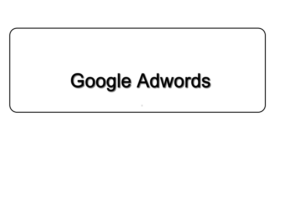 GoogleAwrords谷歌广告初级教程汇编课件.ppt_第1页