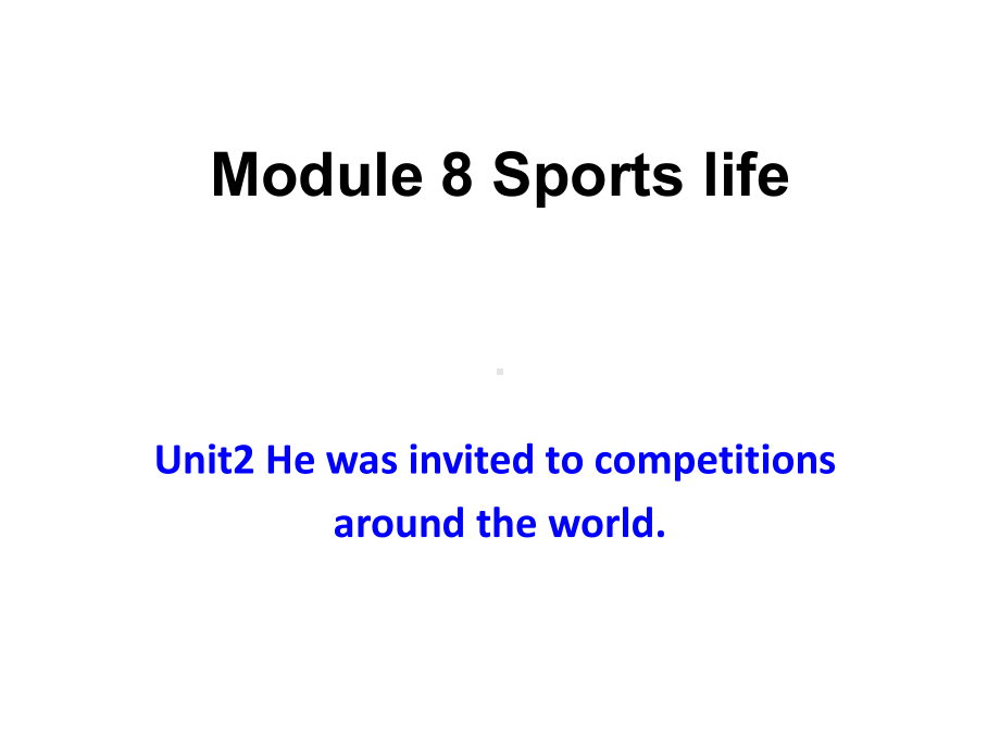 外研版英语九年级上册Module8Unit2Hewasinvitedtocompetitionsaroundtheworld(共15张)课件.ppt（无音视频素材）_第1页