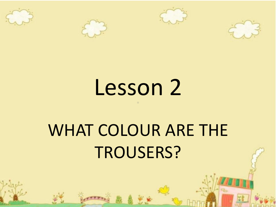 Lesson2WHATCOLOURARETHETROUSERS课件1优质公开课科普社三起4下.ppt_第1页