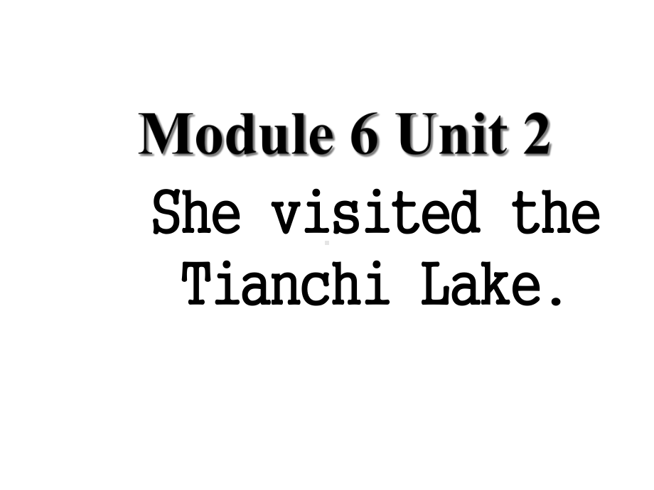 小学五年级下册英语修改M6U2ShevisitedtheTianchiLake课件.ppt（无音视频素材）_第1页