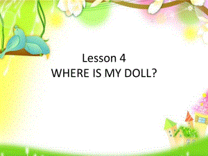 Lesson4WHEREISMYDOLL课件2优质公开课科普社三起3下.ppt