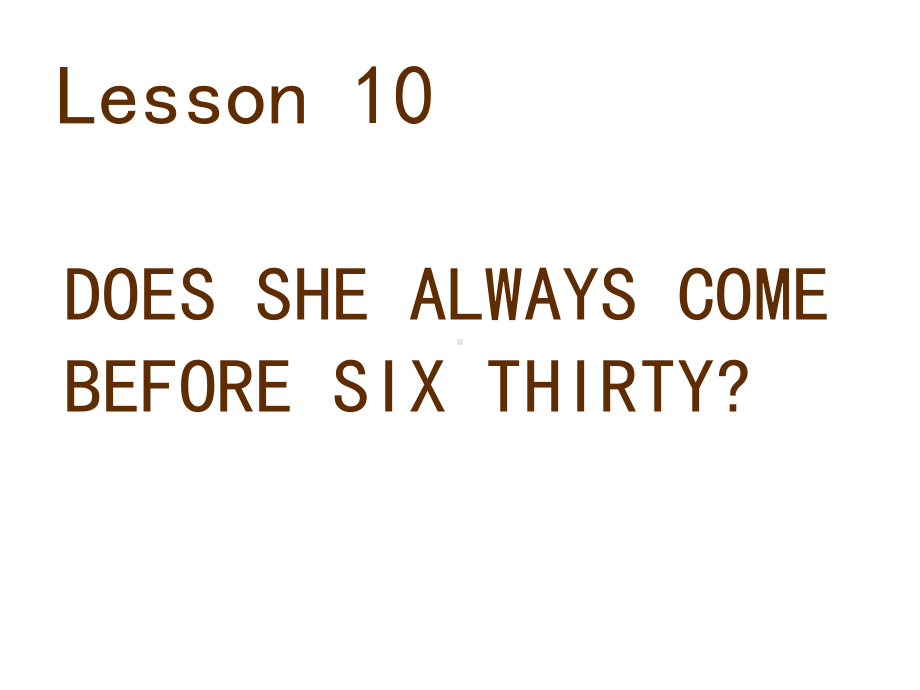 Lesson10DOESSHEALWAYSCOMEBEFORESIXTHIRTY课件1优质公开课科普社三起5下.ppt_第1页