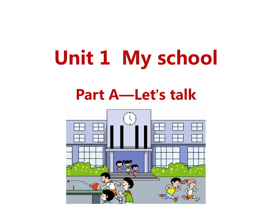 四年级下册英语Unit1MyschoolPartA—Let’stalk人教pep版课件.ppt（无音视频素材）_第1页