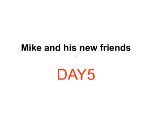 pep新版小学英语六年级下册recycleday5：Mikeandhisnewfriends课件.ppt