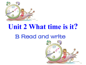 PEP人教版小学四年级英语下册《Unit2WhattimeisitBReadandwrite》课件.ppt