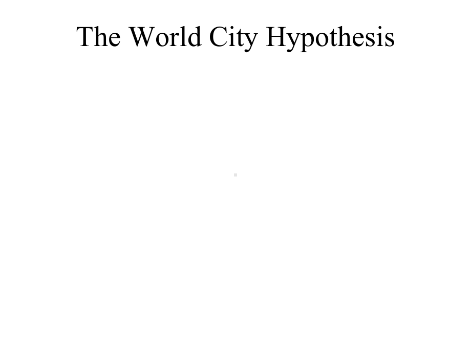 TheWorldCityHypothesis世界城市假说课件.ppt_第1页