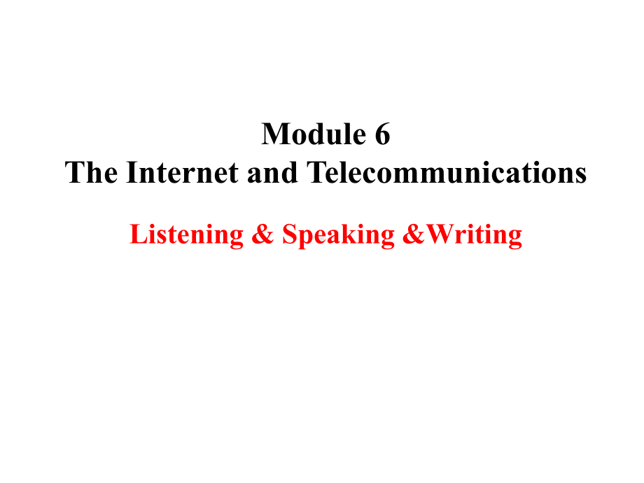 Module6TheInternetandTelecommunicationsListening&Speaking&Writing课件优质公开课.ppt_第1页