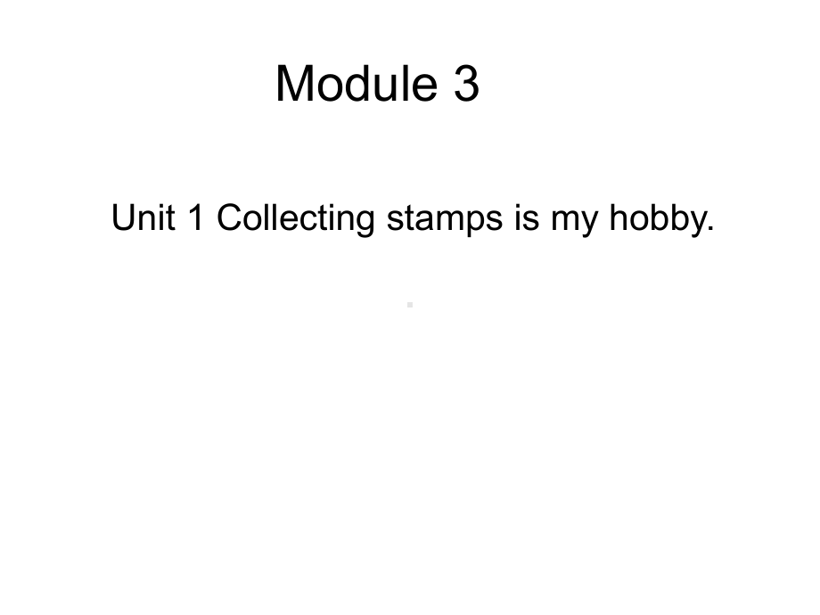 （外研版）英语上册六年级上课件Module+3+Unit+1+Collecting+stamps+is+my+hobby.ppt-(课件无音视频)_第1页