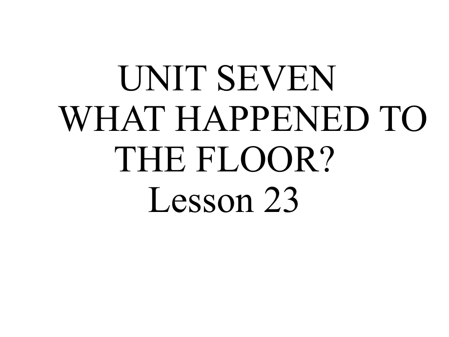 UNITSEVENWHATHAPPENEDTOTHEFLOORLesson23课件1优质公开课北京一起4下.ppt_第1页