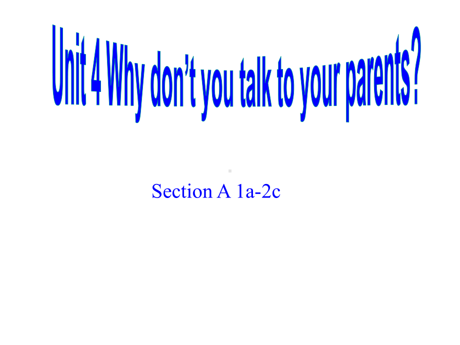 Unit4Whydon’tyoutalktoyourparents公开课优秀课件.ppt_第1页