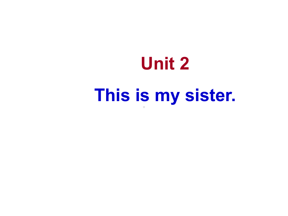 七年级上册Unit2Thisismysister课件.ppt-(课件无音视频)_第1页