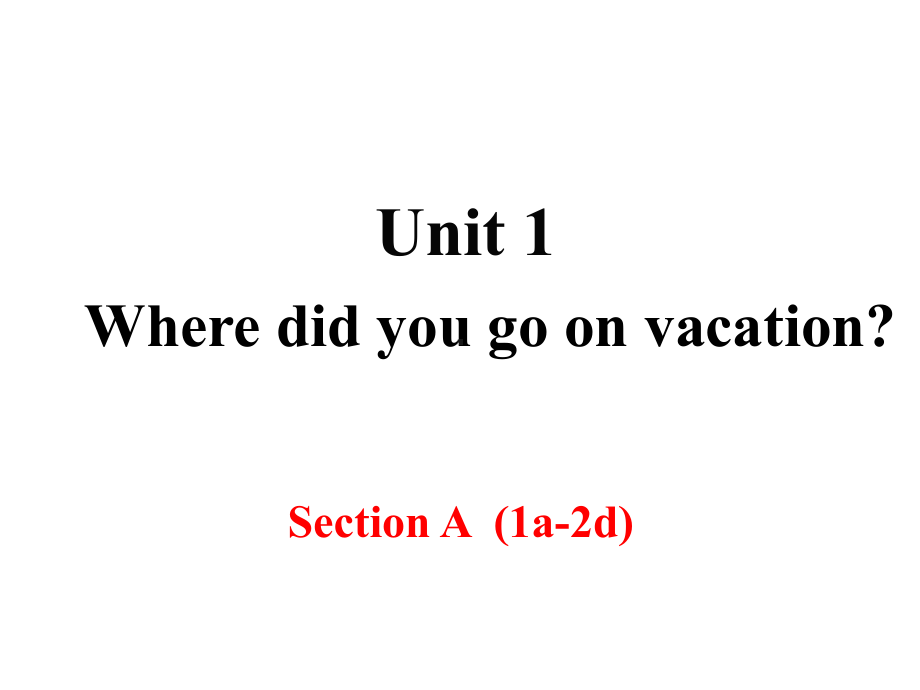 Unit1Wheredidyougoonvacation全单元教学课件.pptx-(课件无音视频)_第2页