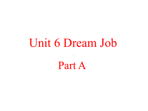 Unit6DreamJobPartA课件3优质公开课闽教三起6下.ppt