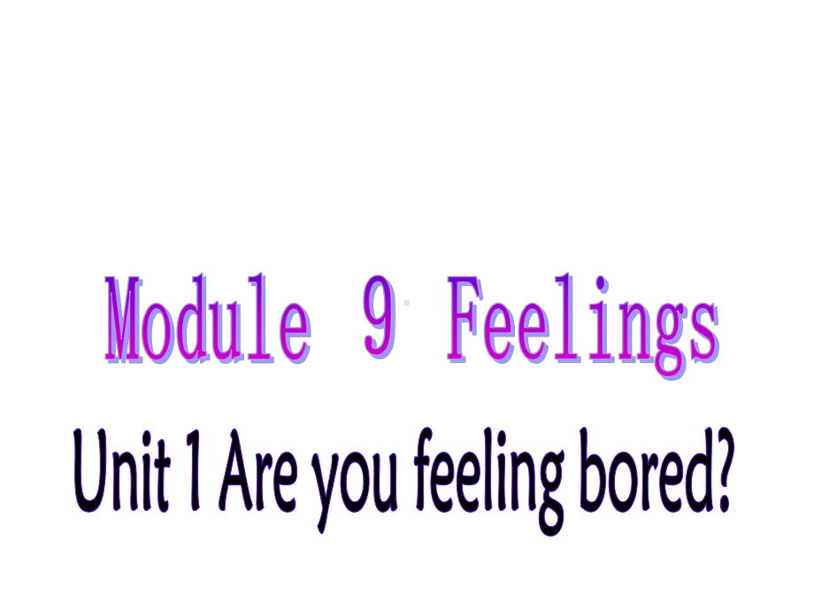 （外研版）版三年级起点五年级上册Module9unit1Areyoufeelingbored？课件.ppt-(课件无音视频)_第1页