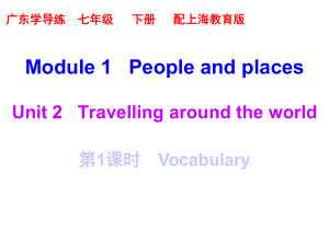 七年级英语下册Module1PeopleandplacesUnit2Travellin课件.ppt-(课件无音视频)