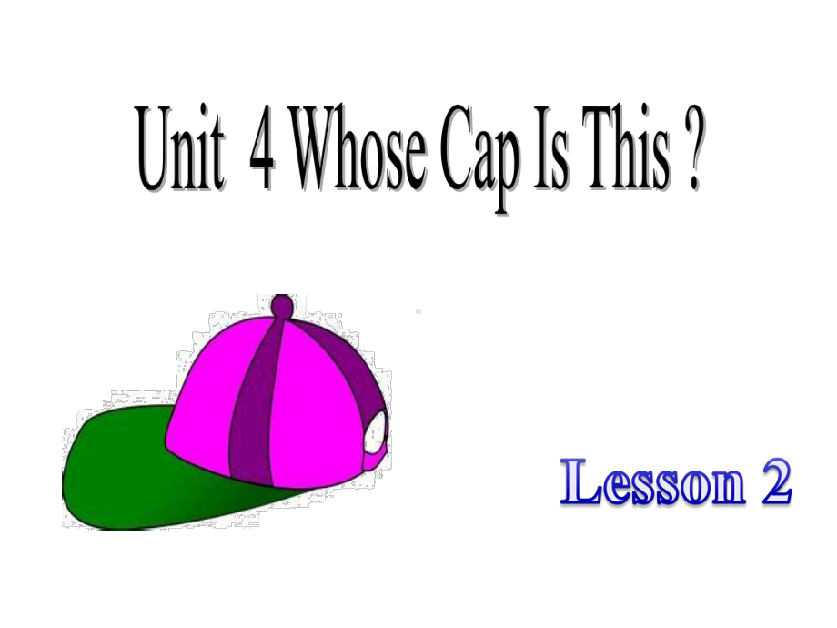 Unit4WhoseCapIsThisLesson2课件1优质公开课重大三起4下.ppt_第1页