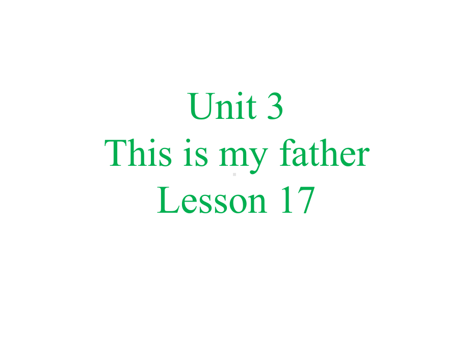 Unit3ThisismyfatherLesson17课件2优质公开课人教精通三起3下.ppt_第1页