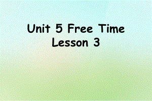 Unit5FreeTimeLesson3课件1优质公开课人教新起点一起4下.ppt