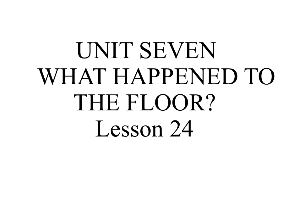 UNITSEVENWHATHAPPENEDTOTHEFLOORLesson24课件2优质公开课北京一起4下.ppt_第1页