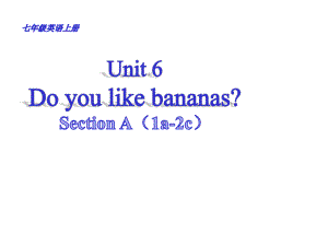 七年级英语上册Unit6Doyoulikebananas？SectionA(1a2c)教学课件.ppt-(课件无音视频)