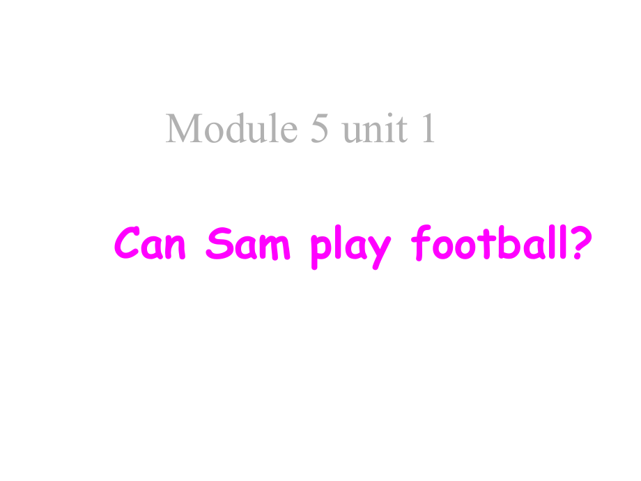 （外研版）四年级上册Moudle5Unit2CanSamplayfootball课件.ppt-(课件无音视频)_第1页