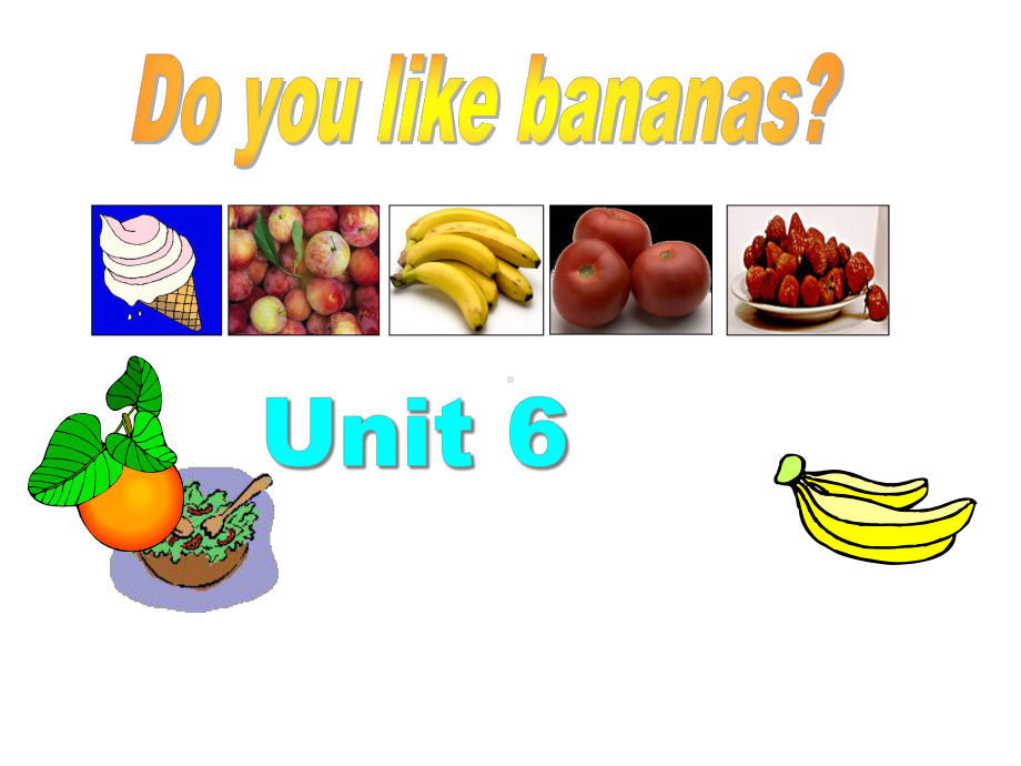 七年级英语上册Unit6Doyoulikebananas课件人教新目标版.ppt-(课件无音视频)_第1页