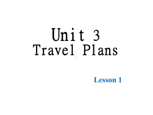 Unit3TravelPlansLesson2课件3优质公开课人教新起点一起4下.ppt