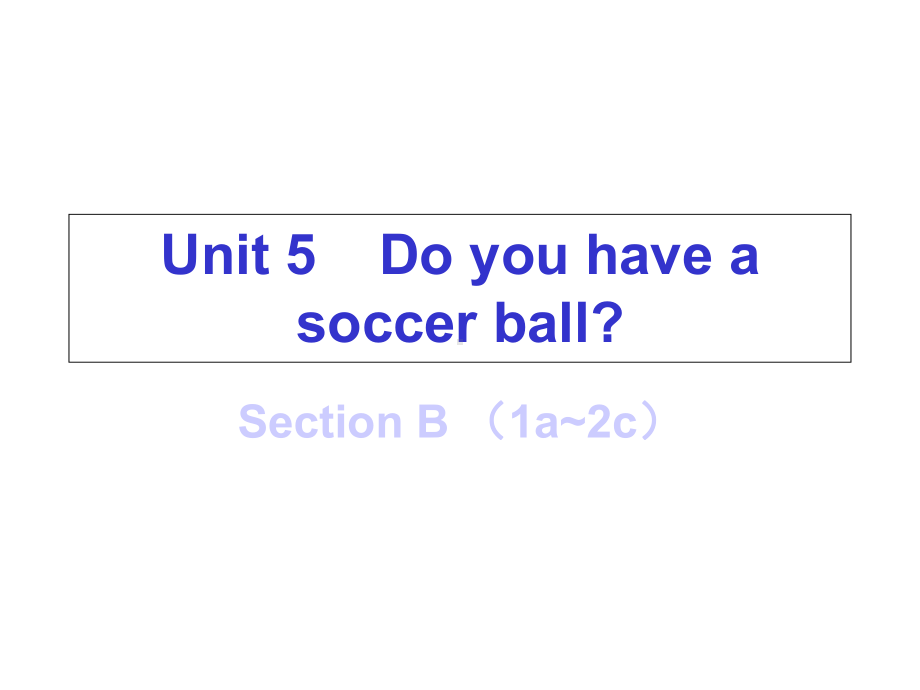 七年级英语上册Unit5DoyouhaveasoccerballSectionB1a2课件.ppt-(课件无音视频)_第1页