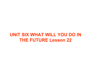 UNITSIXWHATWILLYOUDOINTHEFUTURELesson22课件2优质公开课北京一起5下.ppt