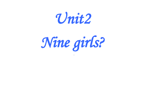 （外研版）新标准小学英语三起点第一册Module5Unit2Ninegirls课件.ppt-(课件无音视频)