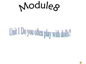 （外研版）英语上册六年级Module8Unit1Doyouoftenplaywithdolls课件.ppt-(课件无音视频)