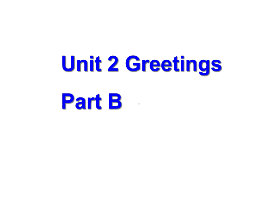 三年级英语上册Unit2GreetingsPartB课件2(新版)闽教版.ppt-(课件无音视频)_第1页