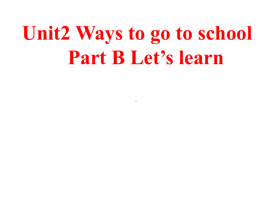 （新人教PEP版）六年级英语上册Unit2-Ways-to-go-to-schoolPPt课件.ppt-(课件无音视频)_第1页