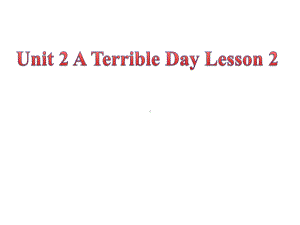 Unit2ATerribleDayLesson2课件1优质公开课重大三起6下.ppt