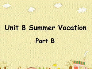 Unit8SummerVacationPartB课件3优质公开课闽教三起4下.ppt