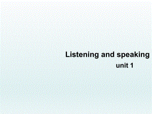 unit1 Listening and Speaking(ppt课件)-2022新人教版（2019）《高中英语》必修第一册.pptx