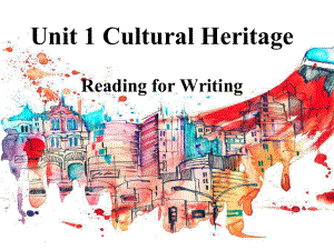 Unit 1 Cultural Heritage Reading for writing ppt课件-2022新人教版（2019）《高中英语》必修第二册.pptx