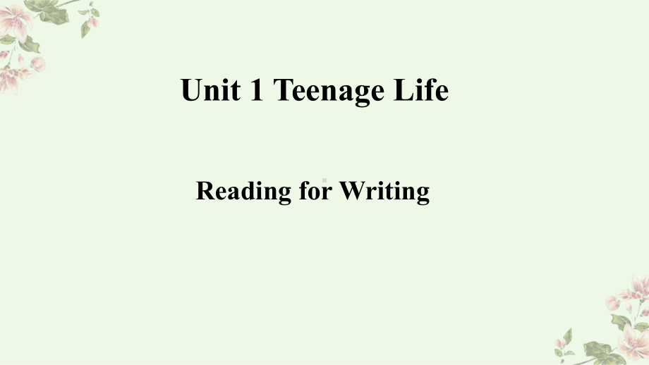 Unit 1 Teenage life reading for writing (ppt课件) -2022新人教版（2019）《高中英语》必修第一册.pptx_第1页