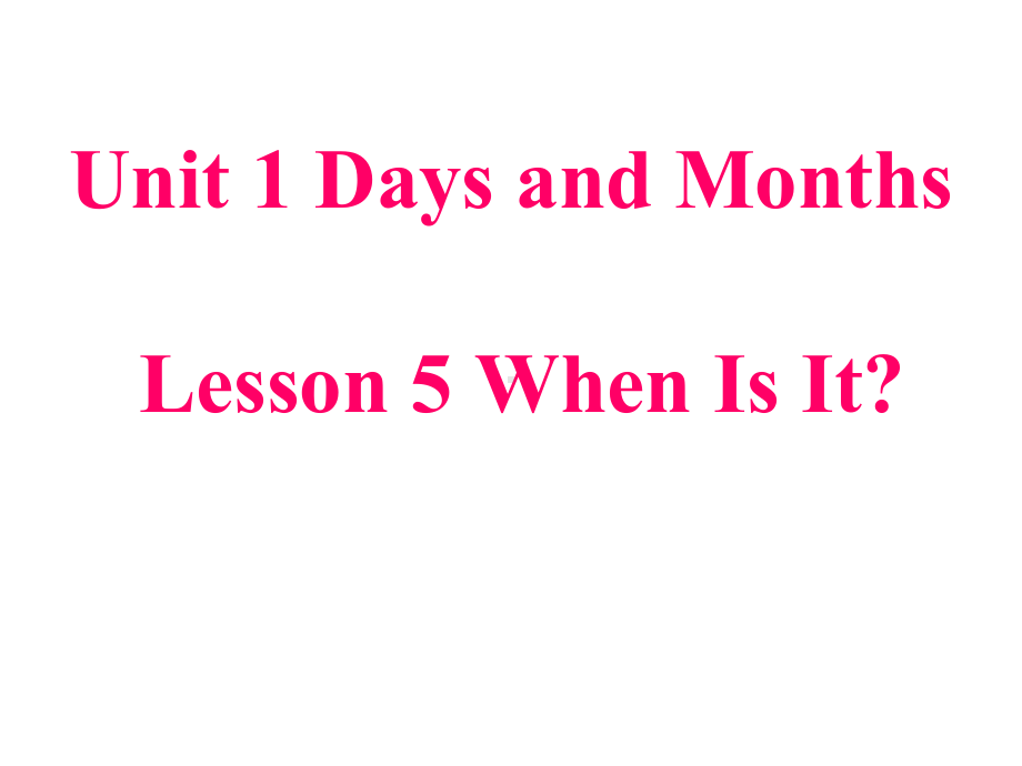 Unit1DaysandMonthsLesson5WhenIsIt？课件2优质公开课冀教一起4下.ppt_第1页