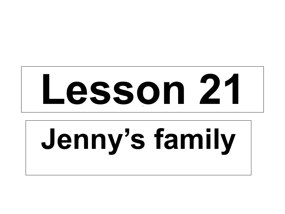 三年级上册英语课件《Lesson21Jenny’sFamily》｜冀教版(三起)(共28张).ppt-(课件无音视频)_第1页