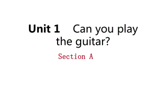 七年级英语下册Unit1Canyouplaytheguitar(教案+课件+练习).pptx-(课件无音视频)