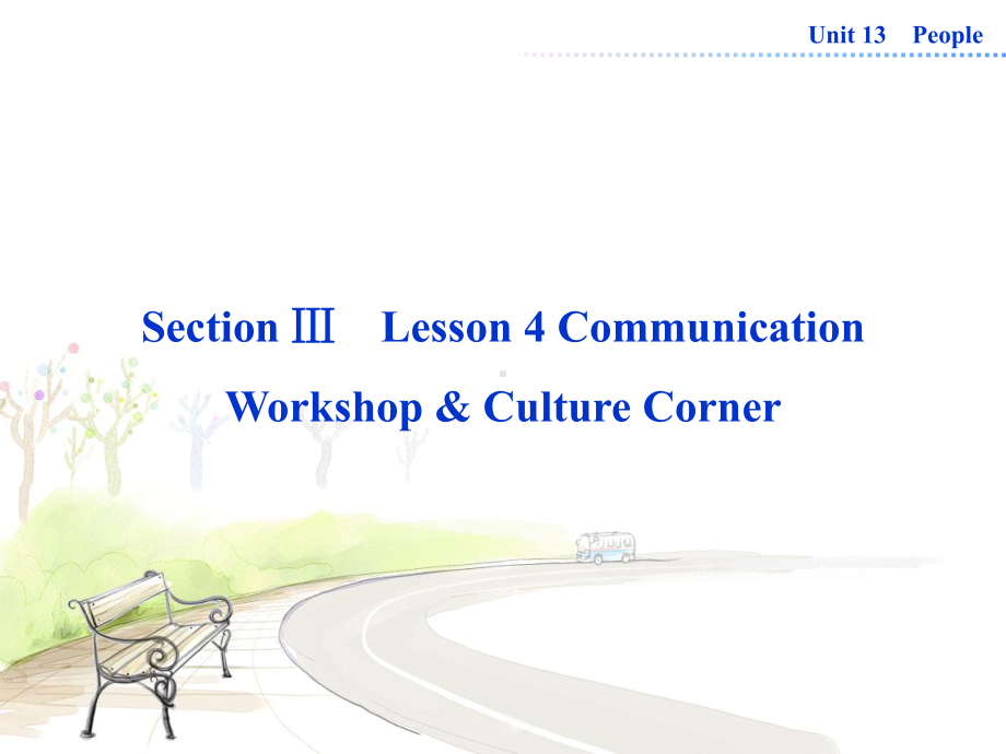 Unit13PeopleSectionⅢLesson4CommunicationWorkshop&CultureCorner课件北师大必修5.ppt-(课件无音视频)_第1页