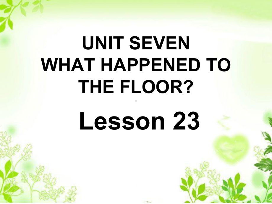 UNITSEVENWHATHAPPENEDTOTHEFLOORLesson23句型操练优质公开课北京一起4下课件.ppt_第1页