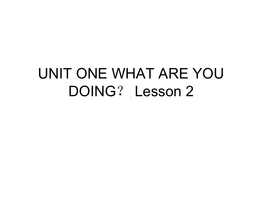 UNITONEWHATAREYOUDOINGLesson2课件1优质公开课北京一起5下.ppt_第1页