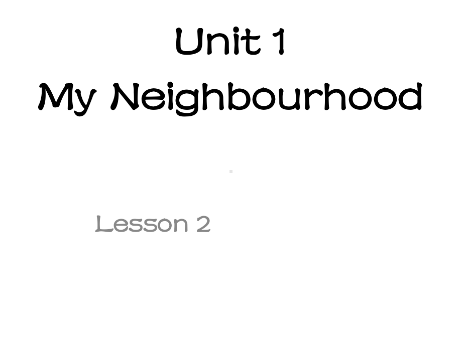 Unit1MyNeighbourhoodLesson2课件3优质公开课人教新起点一起4下.ppt_第1页